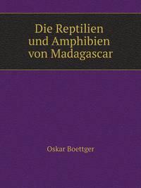 Die Reptilien und Amphibien von Madagascar