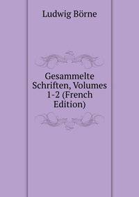 Gesammelte Schriften, Volumes 1-2 (French Edition)