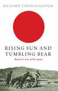 Rising Sun & The Tumbling Bear. Russia's War With Japan