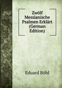 Zwolf Messianische Psalmen Erklart (German Edition)