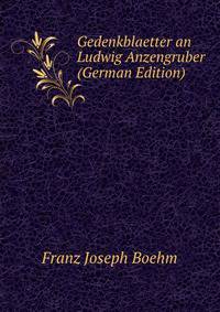 Gedenkblaetter an Ludwig Anzengruber (German Edition)