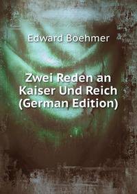 Zwei Reden an Kaiser Und Reich (German Edition)