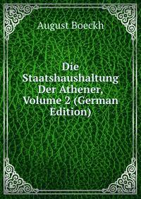 Die Staatshaushaltung Der Athener, Volume 2 (German Edition)