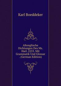 Altenglische Dichtungen Des Ms. Harl. 2253. Mit Grammatik Und Glossar . (German Edition)