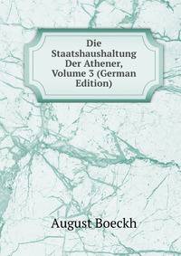 Die Staatshaushaltung Der Athener, Volume 3 (German Edition)