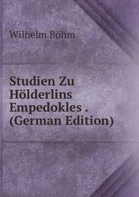 Studien Zu Holderlins Empedokles . (German Edition)