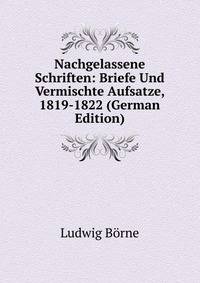 Nachgelassene Schriften: Briefe Und Vermischte Aufsatze, 1819-1822 (German Edition)