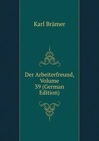 Der Arbeiterfreund, Volume 39 (German Edition)