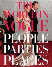 The World in Vogue: People, parties, places.