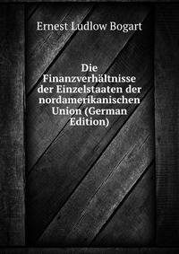 Die Finanzverh?ltnisse der Einzelstaaten der nordamerikanischen Union (German Edition)