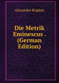 Die Metrik Eminescus . (German Edition)