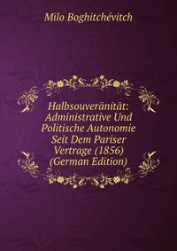 Halbsouveranitat: Administrative Und Politische Autonomie Seit Dem Pariser Vertrage (1856) (German Edition)