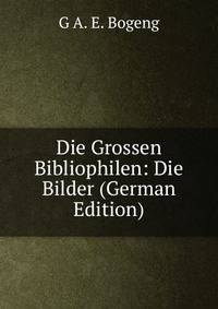 Die Grossen Bibliophilen: Die Bilder (German Edition)