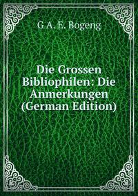 Die Grossen Bibliophilen: Die Anmerkungen (German Edition)