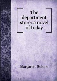 The department store: a novel of today
