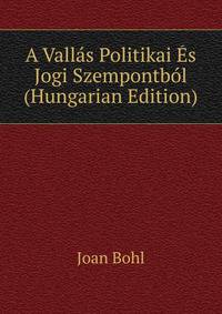 A Vallas Politikai Es Jogi Szempontbol (Hungarian Edition)