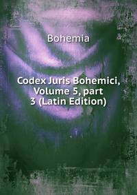 Codex Juris Bohemici, Volume 5, part 3 (Latin Edition)