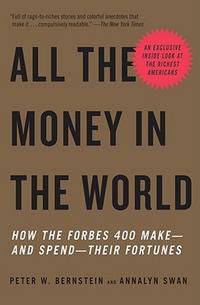 All Money in the World: How the Forbes 400 Make - and Spend - Their Fortunes
