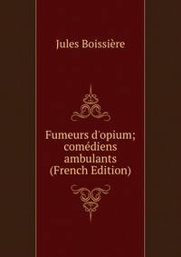 Fumeurs d'opium; com?diens ambulants (French Edition)