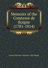 Memoirs of the Comtesse de Boigne (1781-1814)
