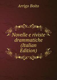 Novelle e riviste drammatiche (Italian Edition)