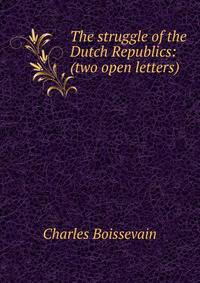 The struggle of the Dutch Republics: (two open letters)