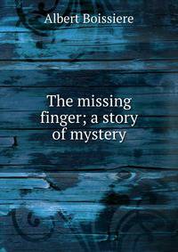 The missing finger; a story of mystery