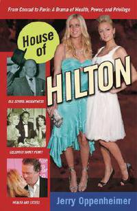 House of Hilton. From Conrad to Paris: A Drama of Wealth, Power, and Privilege