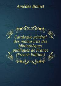 Catalogue general des manuscrits des bibliotheques publiques de France (French Edition)