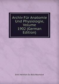 Archiv Fur Anatomie Und Physiologie, Volume 1902 (German Edition)