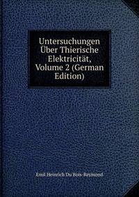 Untersuchungen Uber Thierische Elektricitat, Volume 2 (German Edition)
