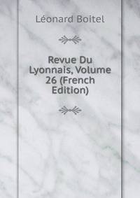 Revue Du Lyonnais, Volume 26 (French Edition)