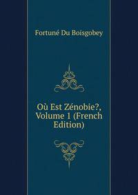 Ou Est Zenobie?, Volume 1 (French Edition)