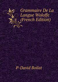 Grammaire De La Langue Woloffe (French Edition)