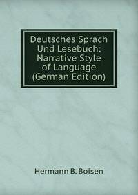 Deutsches Sprach Und Lesebuch: Narrative Style of Language (German Edition)