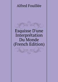 Esquisse D'une Interpr?tation Du Monde (French Edition)