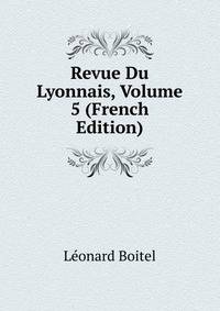 Revue Du Lyonnais, Volume 5 (French Edition)