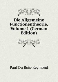 Die Allgemeine Functionentheorie, Volume 1 (German Edition)