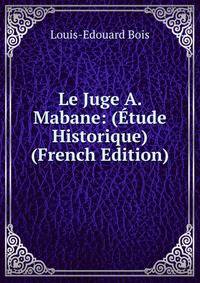 Le Juge A. Mabane: (Etude Historique) (French Edition)