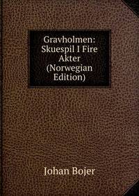 Gravholmen: Skuespil I Fire Akter (Norwegian Edition)