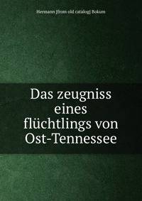 Das zeugniss eines fluchtlings von Ost-Tennessee