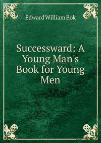 Successward: A Young Man's Book for Young Men