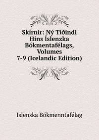 Skirnir: Ny Ti?indi Hins Islenzka Bokmentafelags, Volumes 7-9 (Icelandic Edition)