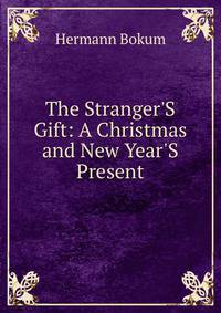 The Stranger'S Gift: A Christmas and New Year'S Present