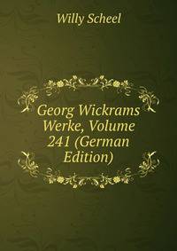 Georg Wickrams Werke, Volume 241 (German Edition)