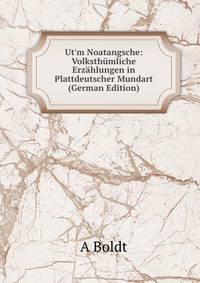 Ut'm Noatangsche: Volksth?mliche Erz?hlungen in Plattdeutscher Mundart (German Edition)