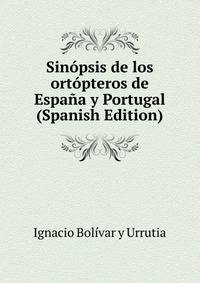 Sinopsis de los ortopteros de Espana y Portugal (Spanish Edition)