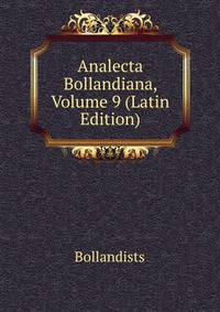 Analecta Bollandiana, Volume 9 (Latin Edition)