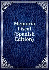 Memoria Fiscal (Spanish Edition)