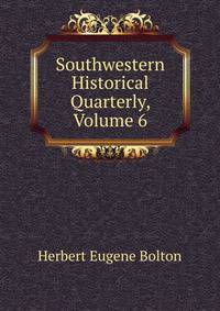 Southwestern Historical Quarterly, Volume 6